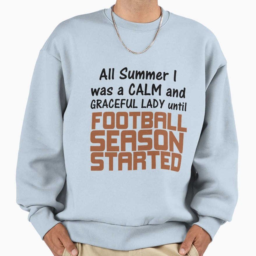 Football Season Started Sweatshirt - Fun Novelty Design Unisex - T-Shirt, Sweatshirt, Hoodie