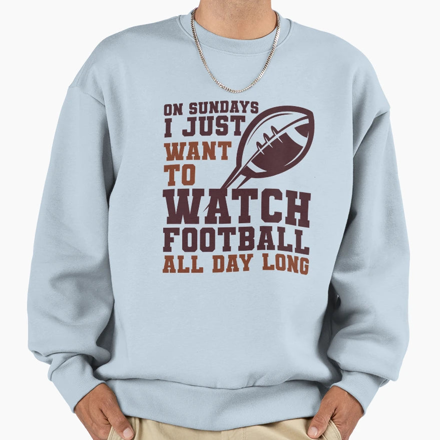 Sundays We Watch Football Sunday Sweatshirt - Casual Everyday Wear Unisex - T-Shirt, Sweatshirt, Hoodie