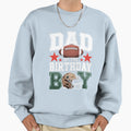 Dad Birthday Game Day Football Sweatshirt - Casual Everyday Wear Unisex - T-Shirt, Sweatshirt, Hoodie