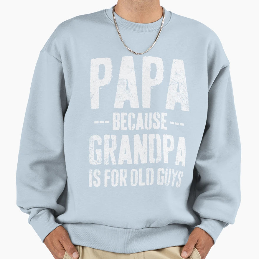 Papa Grandpa Grandfather Fathers Day Sweatshirt - Unique Graphic Men Women - T-Shirt, Sweatshirt, Hoodie