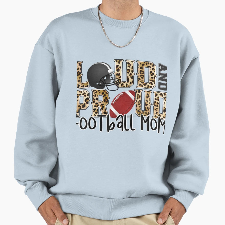 Loud Proud Moms Football Leopard Sweatshirt - Custom Art Print Unisex - T-Shirt, Sweatshirt, Hoodie