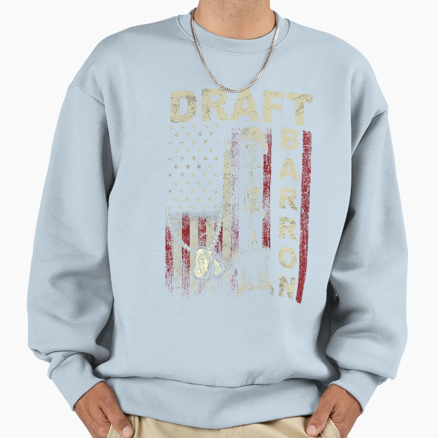 Draft Barron Funny Military Sarcastic Sweatshirt - Graphic Print Unisex - T-Shirt, Sweatshirt, Hoodie