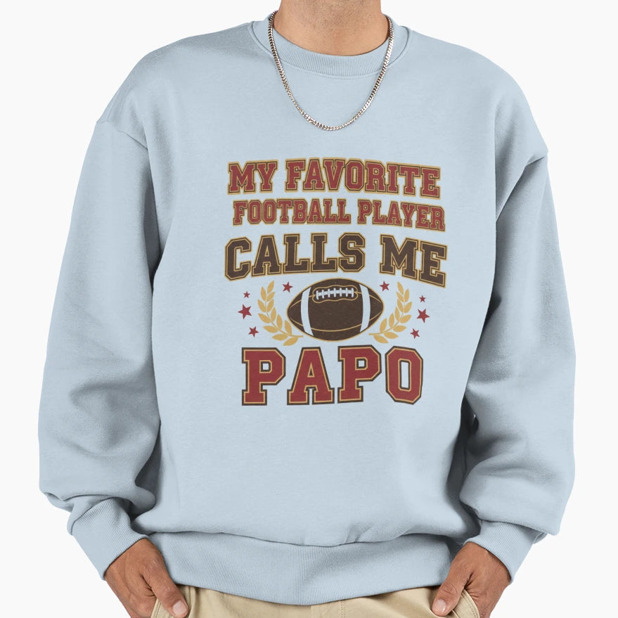My Favorite Football Player Calls Me Sweatshirt - Streetwear Style Unisex - T-Shirt, Sweatshirt, Hoodie