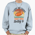 Football I Love Big Sacks Tight Sweatshirt - Novelty Apparel for Adults - T-Shirt, Sweatshirt, Hoodie