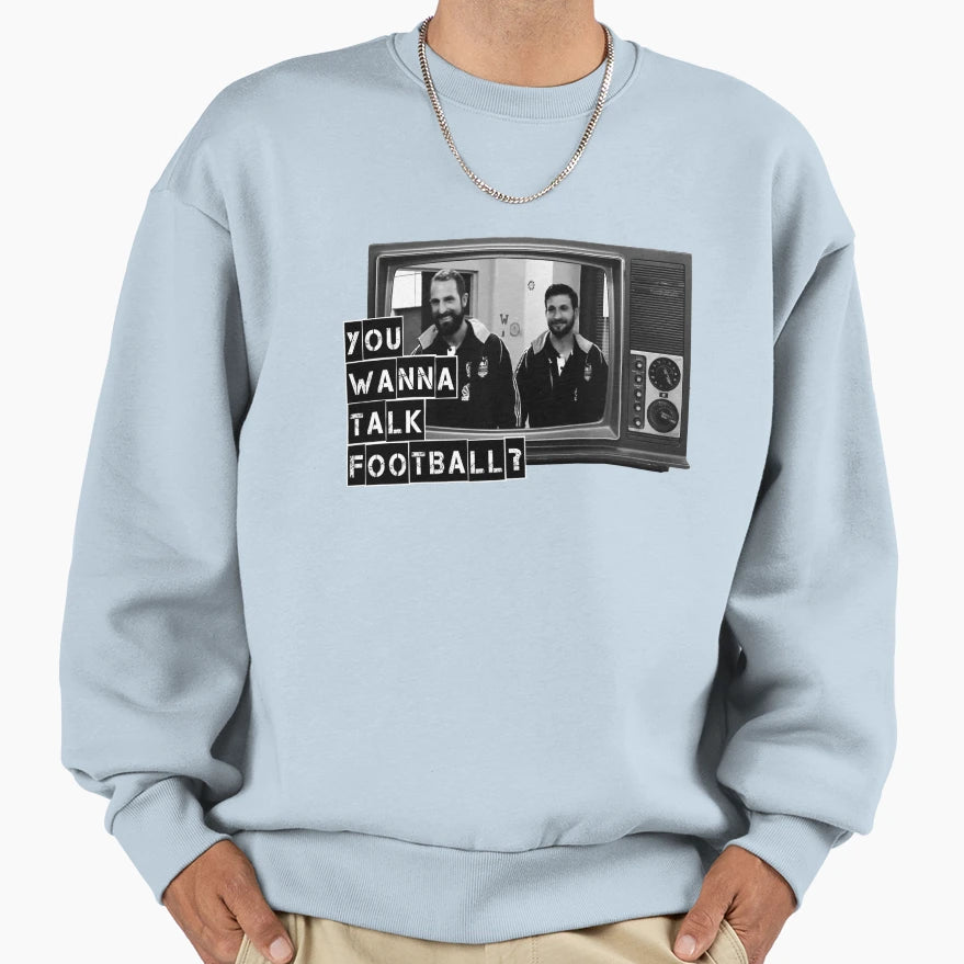 Wanna Talk Football Sweatshirt - Unique Graphic Unisex - T-Shirt, Sweatshirt, Hoodie