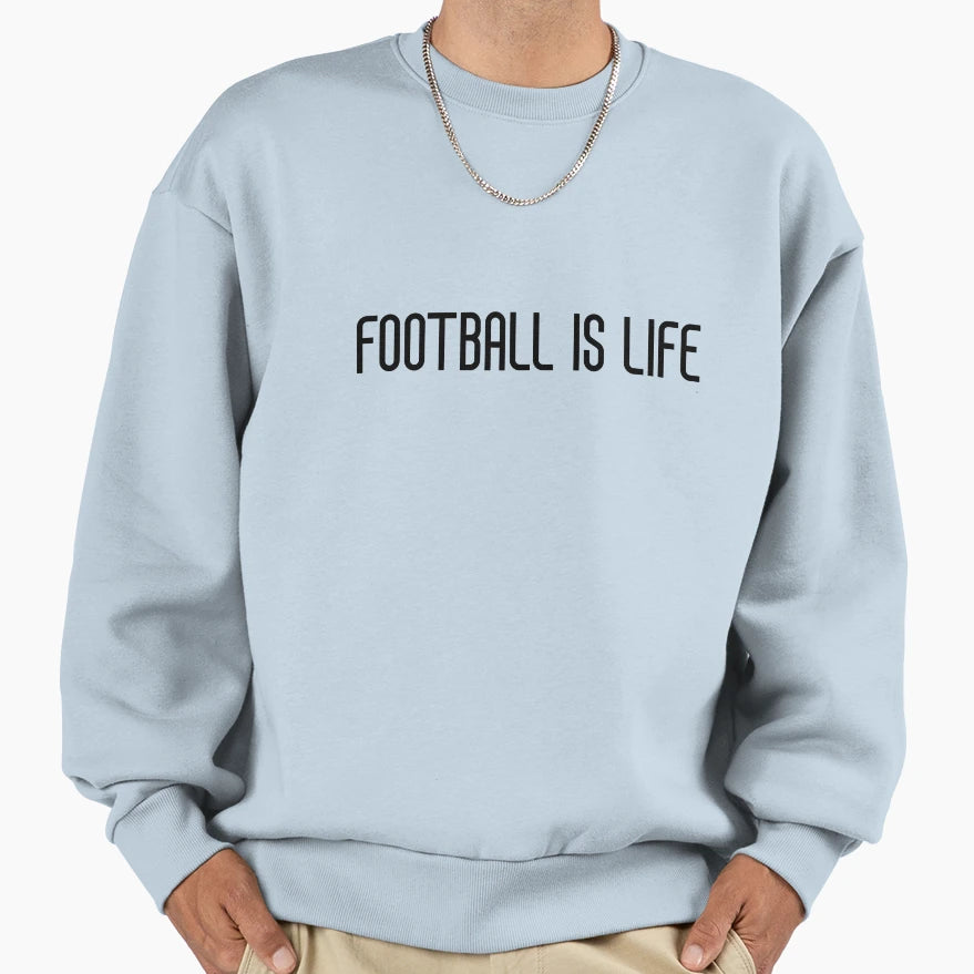 Football Is Life Sweatshirt - Fun Novelty Design Unisex - T-Shirt, Sweatshirt, Hoodie