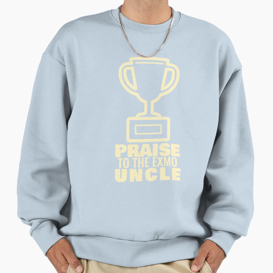 Praise To Exmo Uncle Sweatshirt - Casual Everyday Wear for Adults - T-Shirt, Sweatshirt, Hoodie