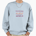 Football Is My Passion Sweatshirt - Aesthetic Graphic for Adults - T-Shirt, Sweatshirt, Hoodie