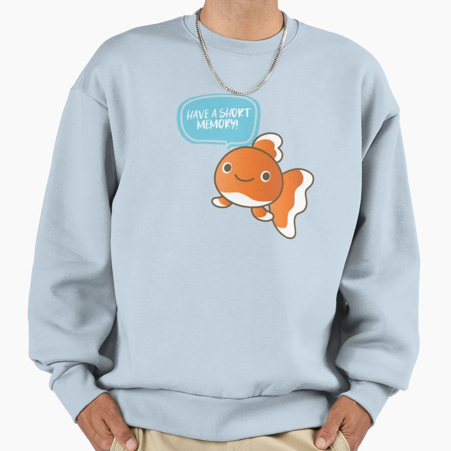 Have Short Memory Sweatshirt - Streetwear Style for Adults - T-Shirt, Sweatshirt, Hoodie