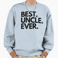Best Uncle Ever Sweatshirt - Aesthetic Graphic Unisex - T-Shirt, Sweatshirt, Hoodie