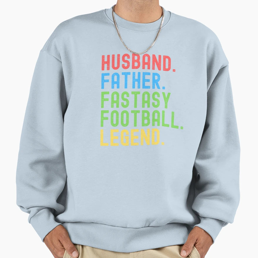 Husband Father Fantasy Football Legend Sweatshirt - Trendy Graphic Unisex - T-Shirt, Sweatshirt, Hoodie