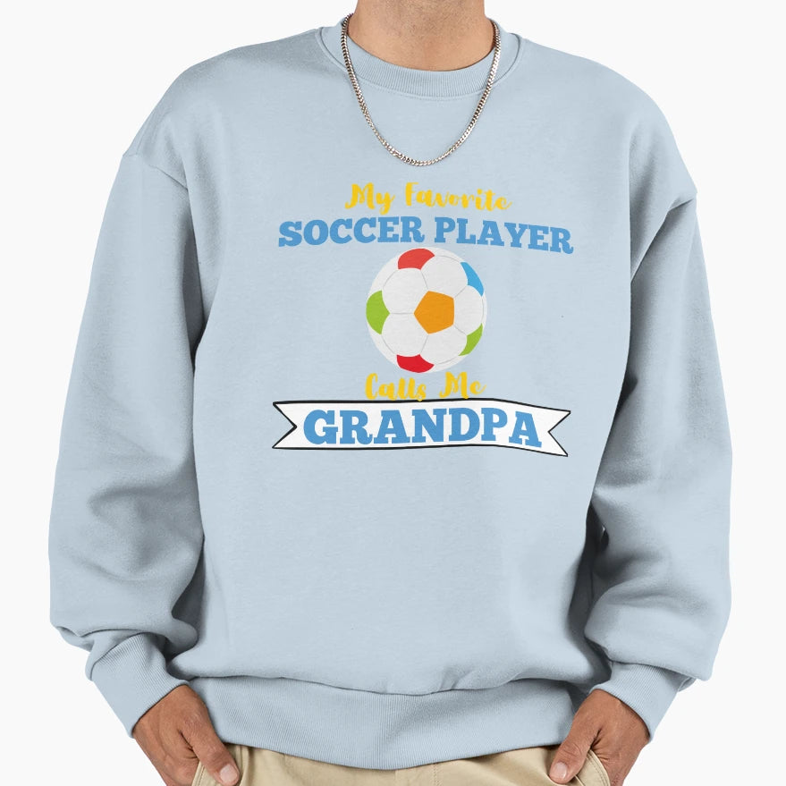 My Favorite Soccer Player Calls Me Sweatshirt - Fun Novelty Design Unisex - T-Shirt, Sweatshirt, Hoodie
