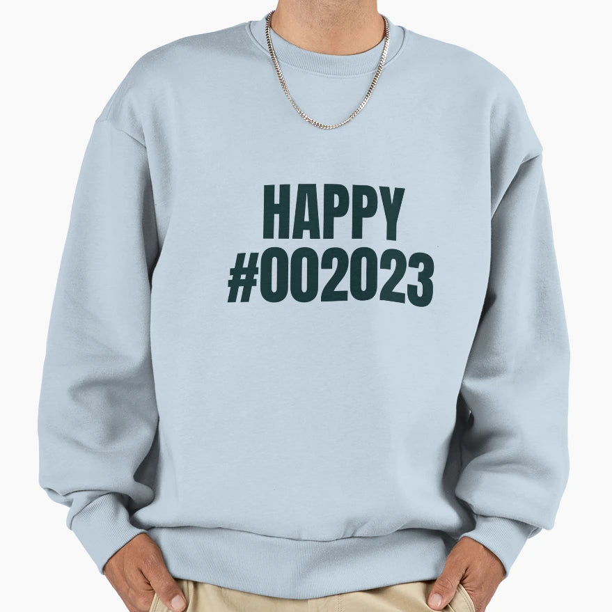 Happy Hashtag 002023 Sweatshirt - Aesthetic Graphic Men Women - T-Shirt, Sweatshirt, Hoodie
