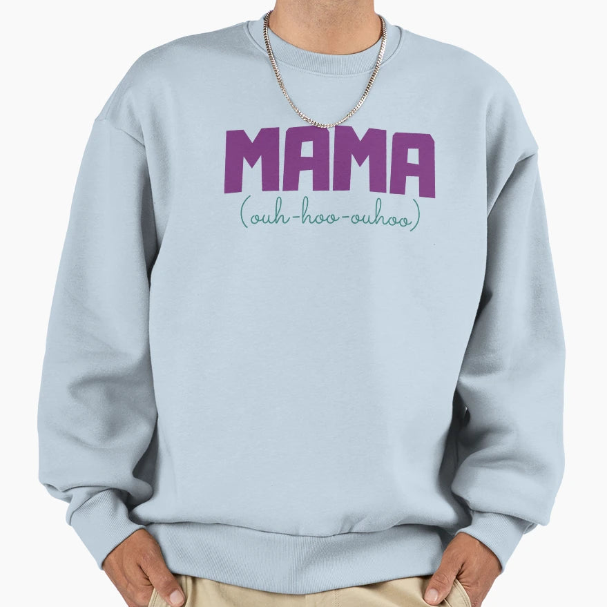 Mom Ouh Hoo Ouhoo Sweatshirt - Casual Everyday Wear Unisex - T-Shirt, Sweatshirt, Hoodie