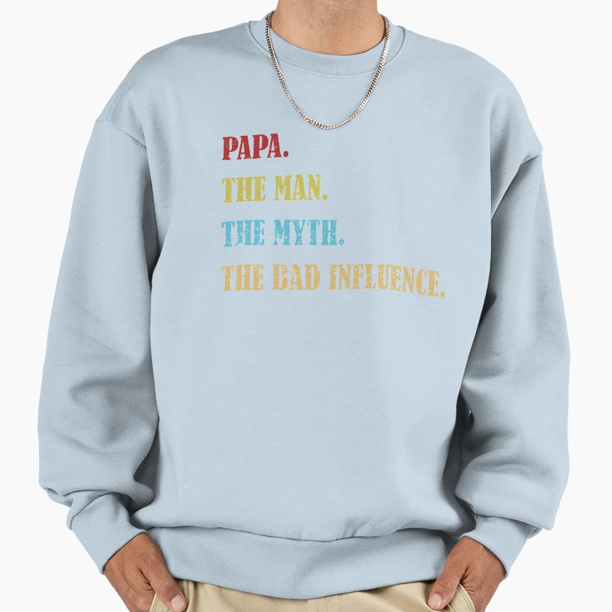 Papa Myth Bad Influence Sweatshirt - Custom Art Print for Adults - T-Shirt, Sweatshirt, Hoodie