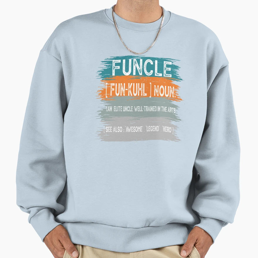 Funcle Funny Uncle Definition Sweatshirt - Trendy Graphic Men Women - T-Shirt, Sweatshirt, Hoodie