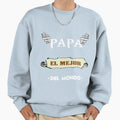 Papa El Mejor Del Mondo Sweatshirt - Streetwear Style Unisex - T-Shirt, Sweatshirt, Hoodie