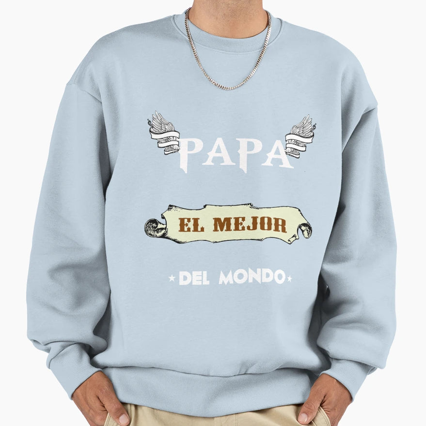 Papa El Mejor Del Mondo Sweatshirt - Streetwear Style Unisex - T-Shirt, Sweatshirt, Hoodie