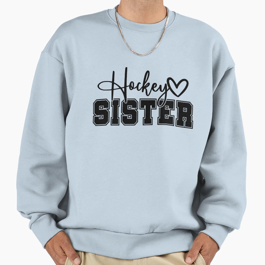 Hockey Sister Sweatshirt - Streetwear Style Men Women - T-Shirt, Sweatshirt, Hoodie