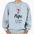 Pap Me Alegras Los D As Dad You Sweatshirt - Novelty Apparel Men Women - T-Shirt, Sweatshirt, Hoodie