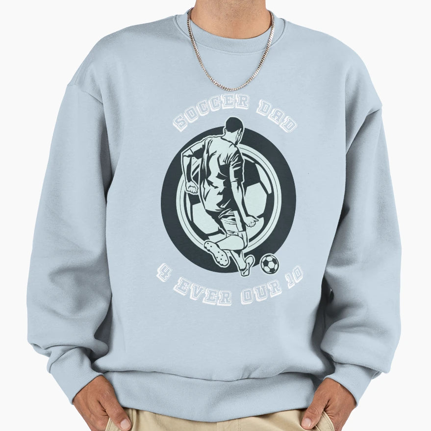 Soccer Dad Unique Gift Dad Sweatshirt - Novelty Apparel for Adults - T-Shirt, Sweatshirt, Hoodie