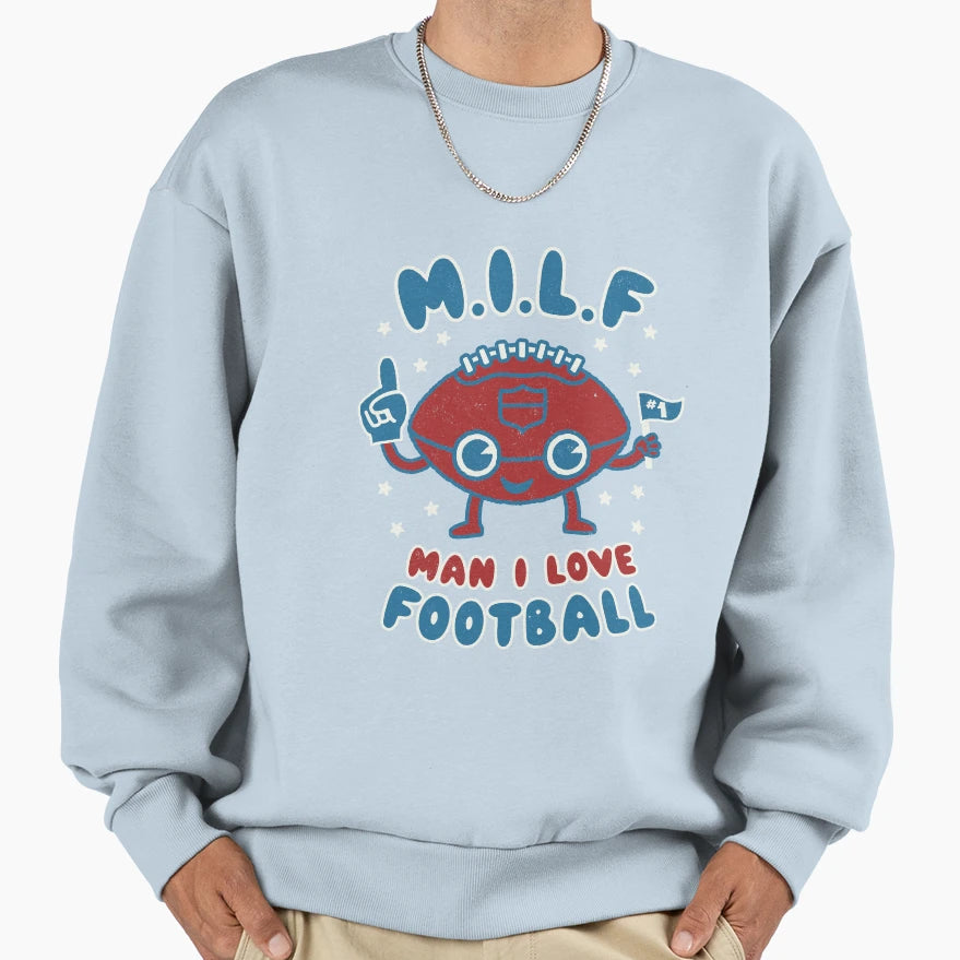 I Love Football Milf Football Sweatshirt - Casual Everyday Wear Men Women - T-Shirt, Sweatshirt, Hoodie
