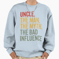 Uncle Myth Bad Influence Best Uncle Sweatshirt - Trendy Graphic Men Women - T-Shirt, Sweatshirt, Hoodie
