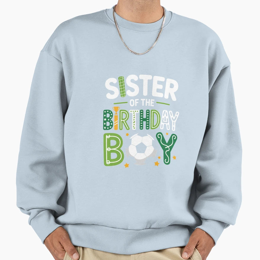Soccer Sister Birthday Family Sweatshirt - Aesthetic Graphic for Adults - T-Shirt, Sweatshirt, Hoodie