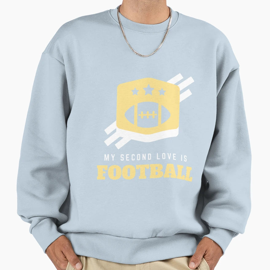 My Second Love Is Football Sweatshirt - Custom Art Print Unisex - T-Shirt, Sweatshirt, Hoodie