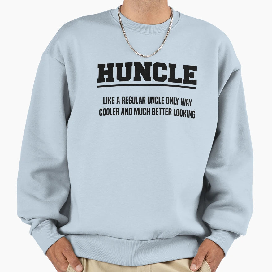 Huncle Like Regular Uncle Sweatshirt - Streetwear Style Men Women - T-Shirt, Sweatshirt, Hoodie