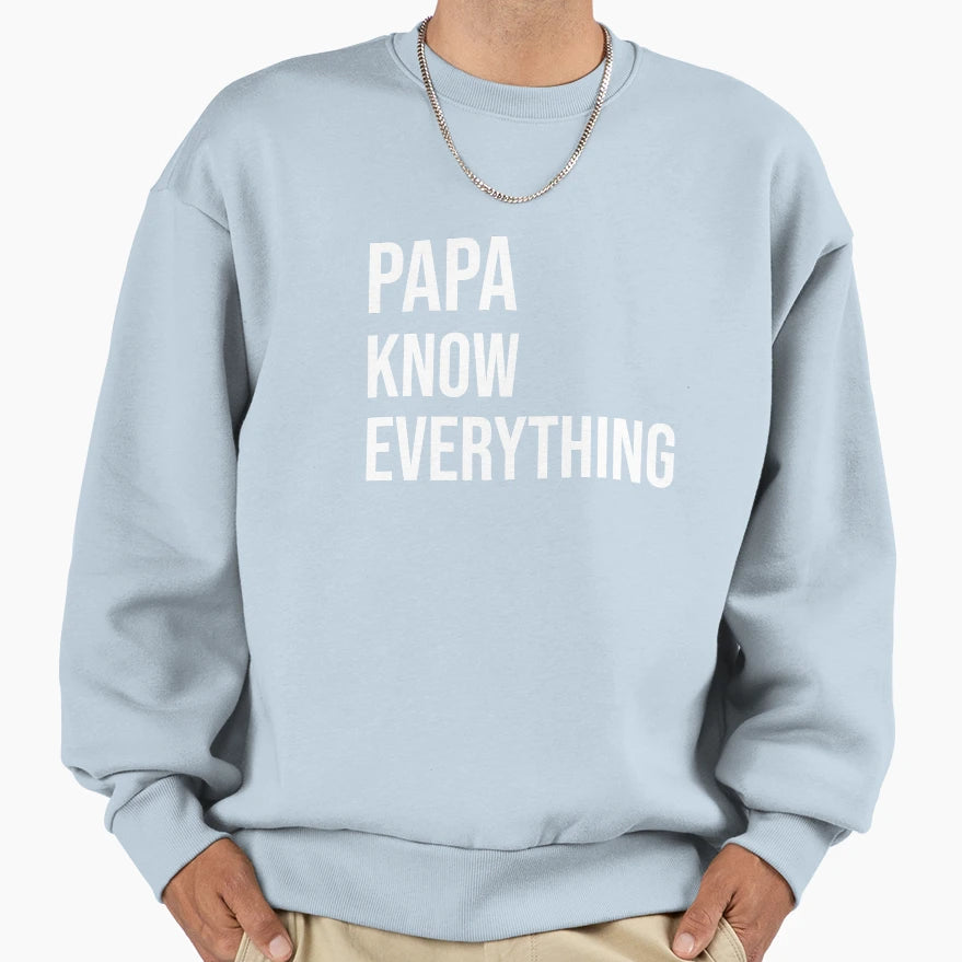 Papa Know Everything Fathers Day Sweatshirt - Minimalist Print Unisex - T-Shirt, Sweatshirt, Hoodie
