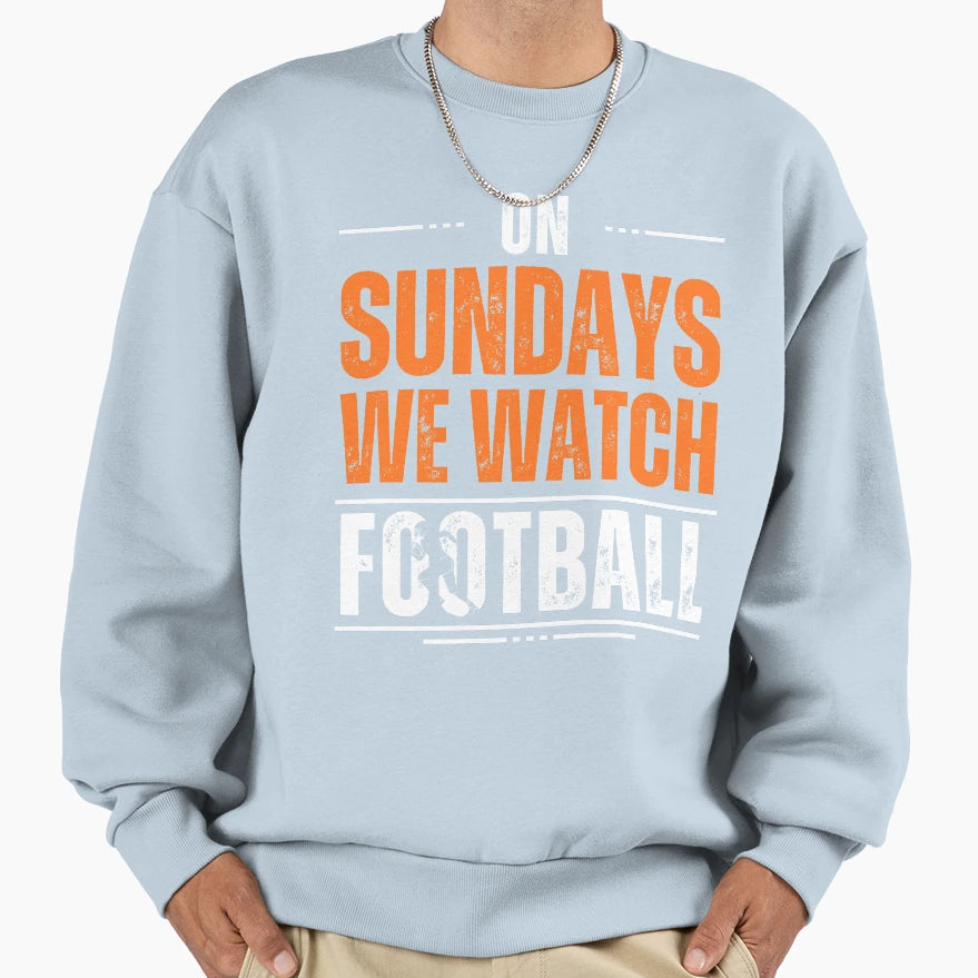Sundays We Watch Football Sweatshirt - Minimalist Print for Adults - T-Shirt, Sweatshirt, Hoodie