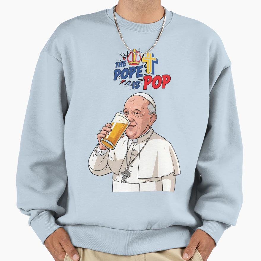 Pope Is Pop Sweatshirt - Casual Everyday Wear Unisex - T-Shirt, Sweatshirt, Hoodie
