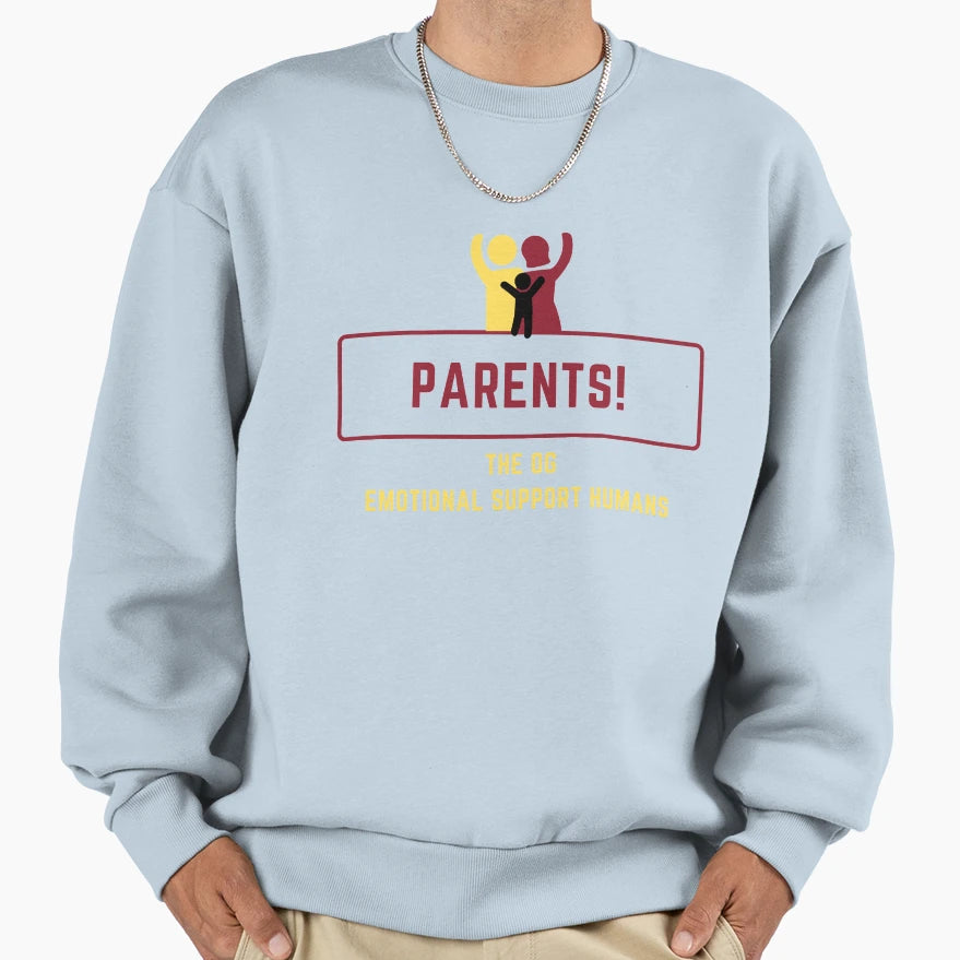 Emotional Support Humans Parents Sweatshirt - Trendy Graphic Unisex - T-Shirt, Sweatshirt, Hoodie