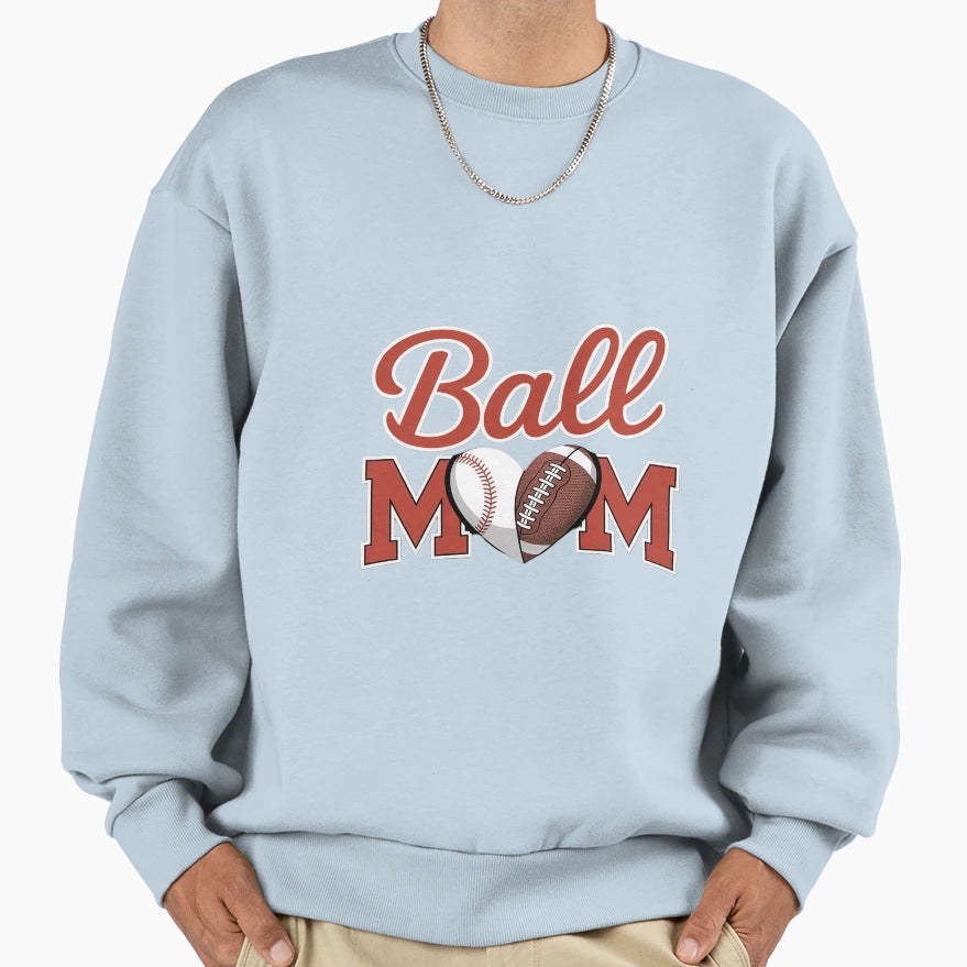 Ball Mom Baseball Football Lover Sweatshirt - Fun Novelty Design Men Women - T-Shirt, Sweatshirt, Hoodie