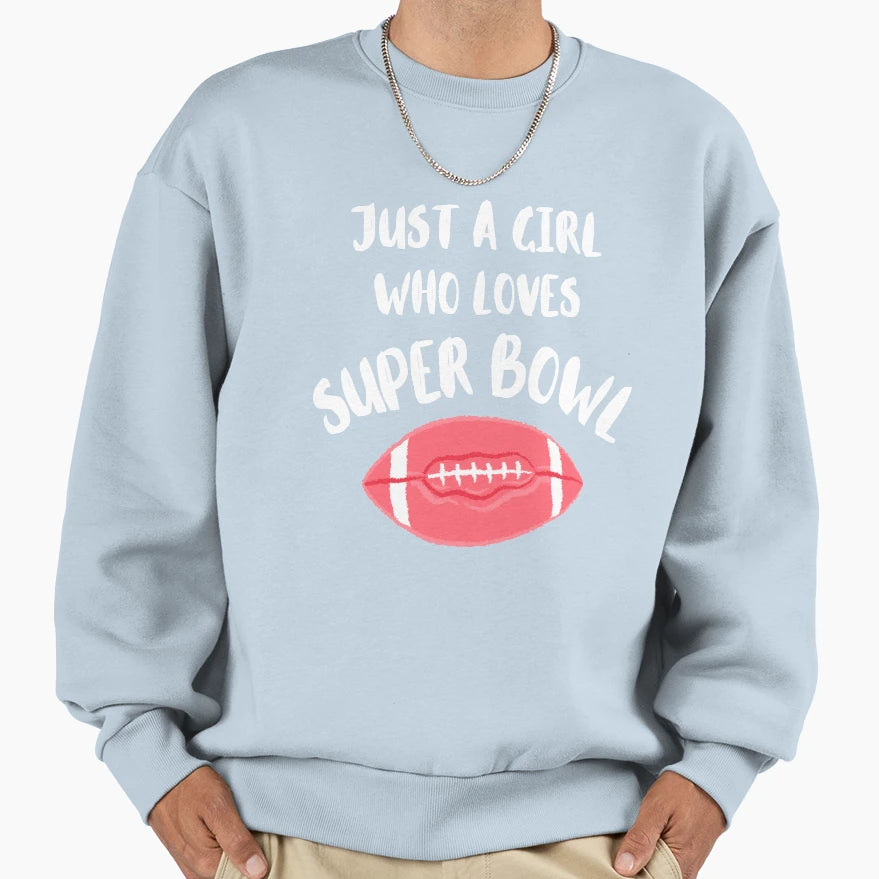Just Who Loves Super Bowl Sweatshirt - Graphic Print for Adults - T-Shirt, Sweatshirt, Hoodie