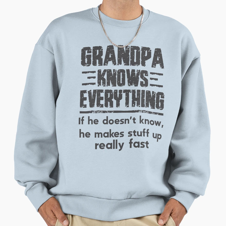 Grandpa Knows Everything Sweatshirt - Novelty Apparel for Adults - T-Shirt, Sweatshirt, Hoodie
