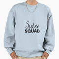 Sister Squad Sweatshirt - Aesthetic Graphic for Adults - T-Shirt, Sweatshirt, Hoodie