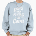 Parent Coach Powered Sweatshirt - Custom Art Print Men Women - T-Shirt, Sweatshirt, Hoodie