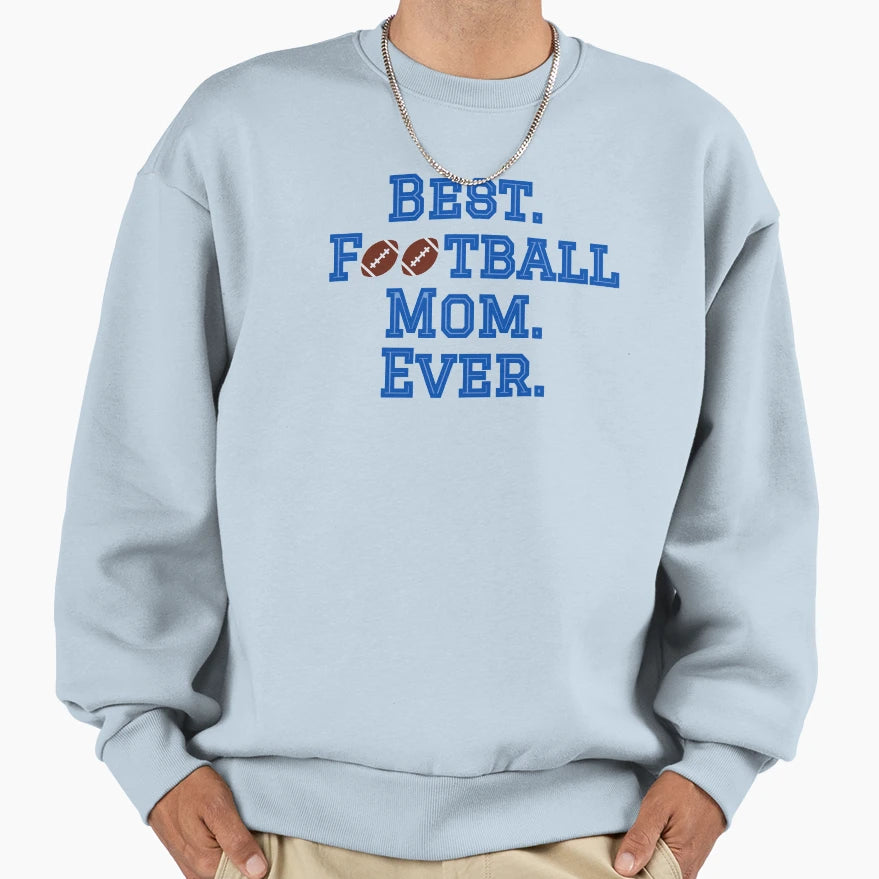 Best Football Mom Sweatshirt - Fun Novelty Design Unisex - T-Shirt, Sweatshirt, Hoodie