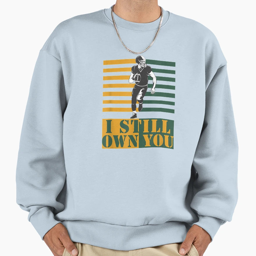 I Still Own You Sweatshirt - Trendy Graphic for Adults - T-Shirt, Sweatshirt, Hoodie