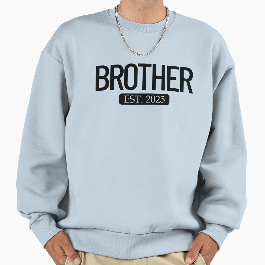 Brother Est 2025 New Bigger Sweatshirt - Novelty Apparel for Adults - T-Shirt, Sweatshirt, Hoodie