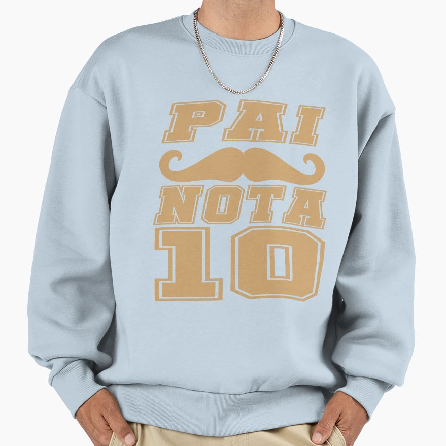 Pai Nota 10 Fathers Day Sweatshirt - Streetwear Style Unisex - T-Shirt, Sweatshirt, Hoodie