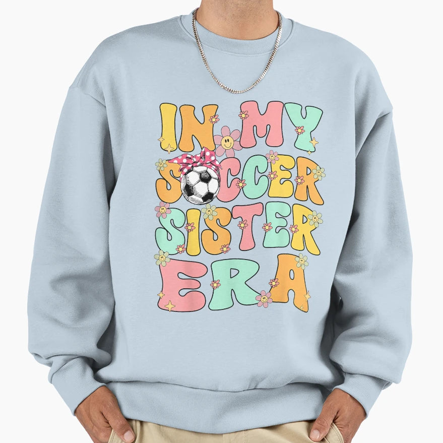 My Soccer Sister Era Groovy Sweatshirt - Minimalist Print for Adults - T-Shirt, Sweatshirt, Hoodie