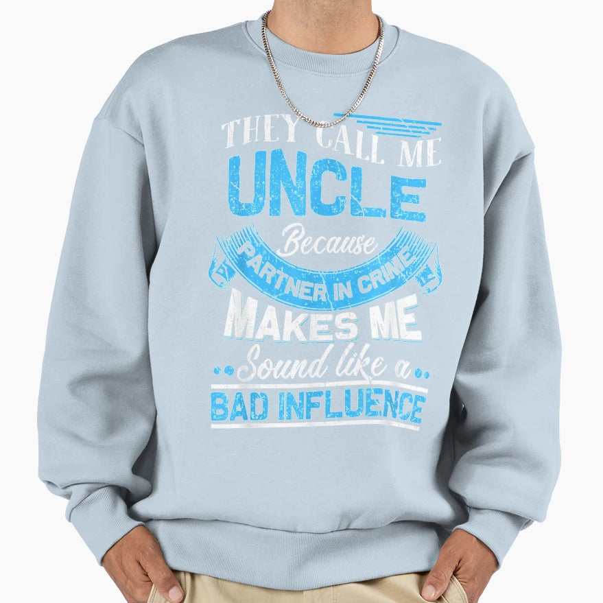Funny They Call Me Uncle Because Sweatshirt - Trendy Graphic for Adults - T-Shirt, Sweatshirt, Hoodie