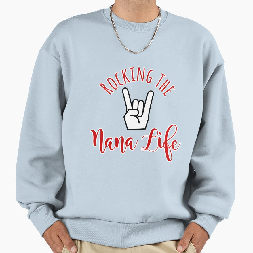 Rocking Nana Life Rock Hand Sweatshirt - Casual Everyday Wear Unisex - T-Shirt, Sweatshirt, Hoodie