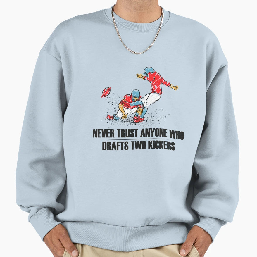 Never Trust Anyone Who Drafts Two Sweatshirt - Unique Graphic Men Women - T-Shirt, Sweatshirt, Hoodie