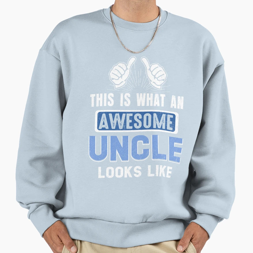 This Is What Awesome Uncle Looks Like Sweatshirt - Minimalist Print Unisex - T-Shirt, Sweatshirt, Hoodie