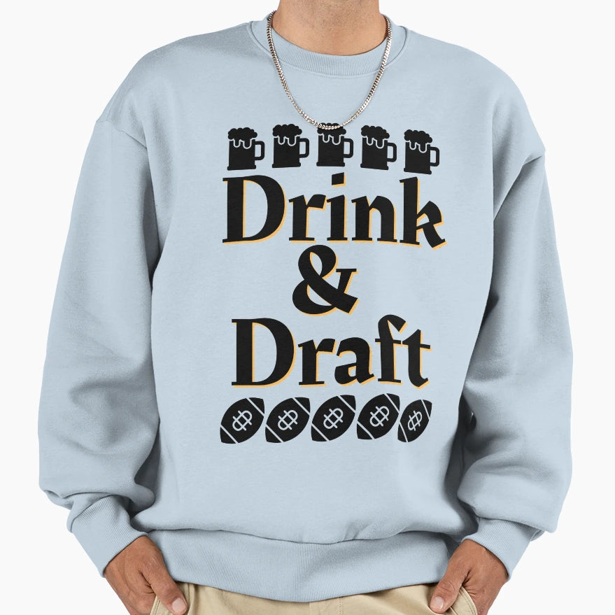 I Drink And Draft Sweatshirt - Casual Everyday Wear Unisex - T-Shirt, Sweatshirt, Hoodie