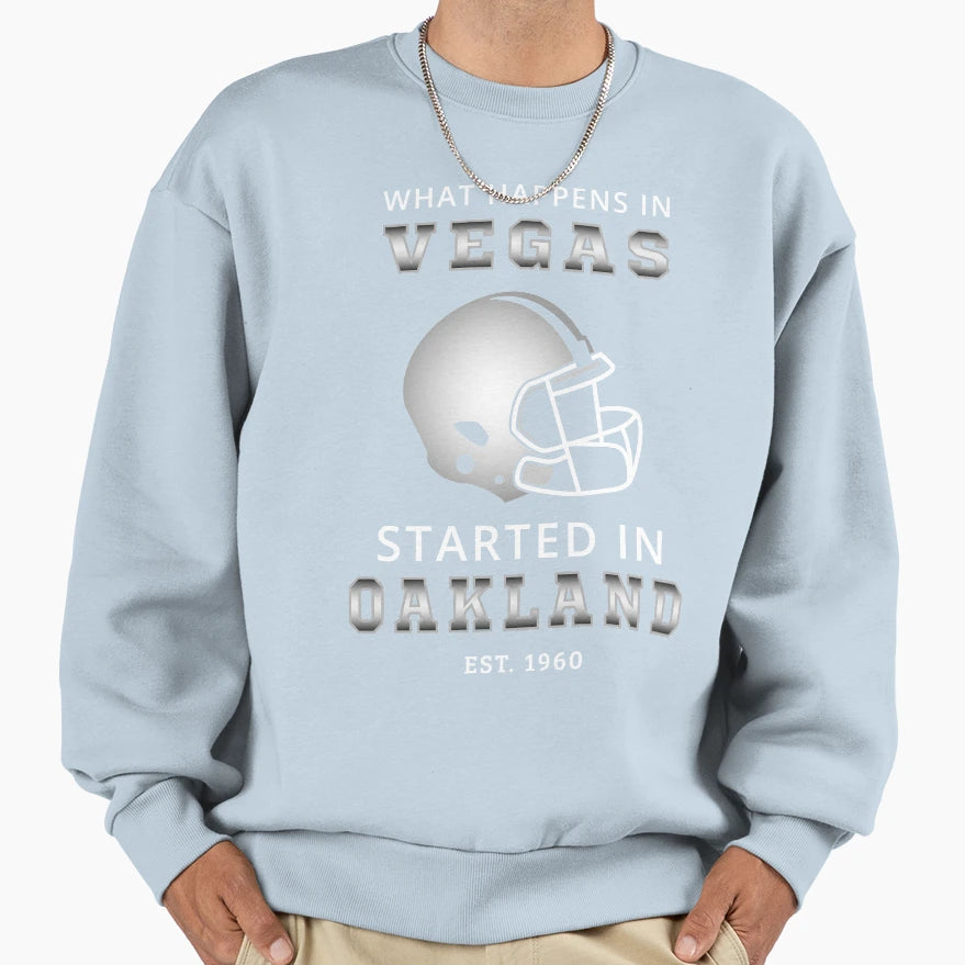 What Happens Vegas Started Oakland Sweatshirt - Custom Art Print Unisex - T-Shirt, Sweatshirt, Hoodie